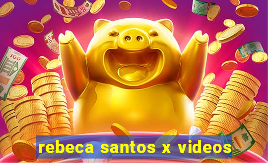 rebeca santos x videos